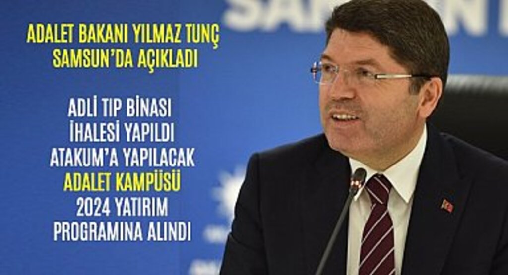 Adalet Bakanı Tunç: Samsun Adli Tıp binasının ihalesi yapıldı Adalet Kampüsü'nü yatırım programına aldık