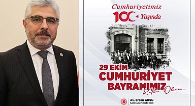 AK Parti Samsun Milletvekili Ersan Aksu'dan 29 Ekim Cumhuriyet Bayramı Mesajı