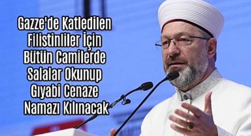 Gazze'de Katledilen Filistinliler İçin Bütün Camilerde Salalar Okunup Gıyabi Cenaze Namazı Kılınacak