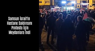 Samsun İsrail'in Alçak Saldırısı Sonrası Meydanlara İndi