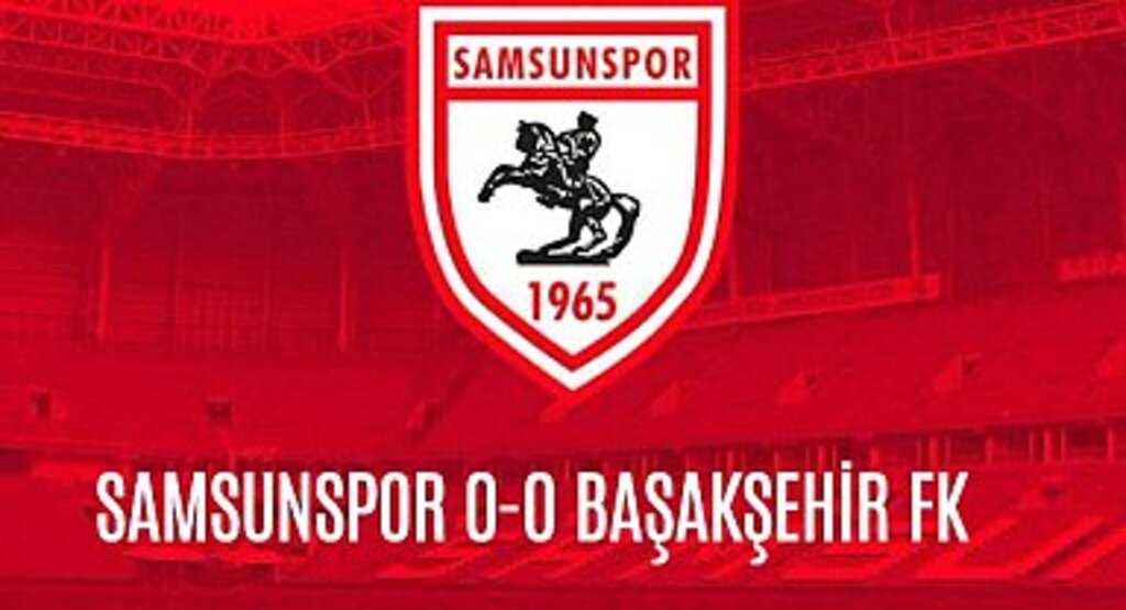Samsunspor ile Başakşehir Yenişemeyince Birer Puana Razı Oldu