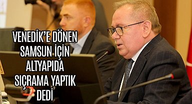 Başkan Demir: Samsun altyapıda tarihi sıçrama yaşadı
