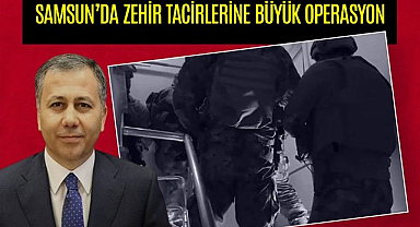 Samsun'da Zehir Tacirlerine Büyük Operasyon 