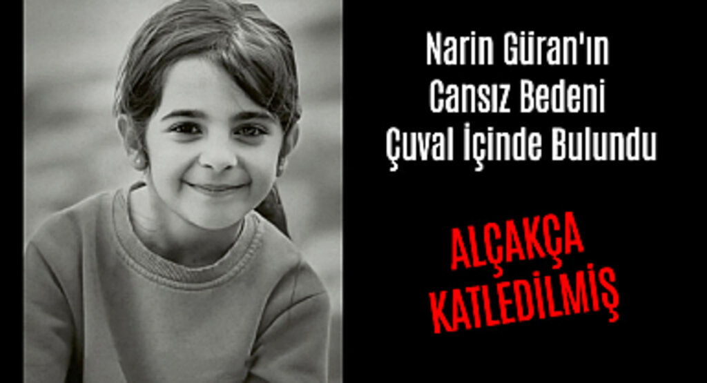 Narin Güran'ın Cansız Bedeni Çuval İçinde Bulundu