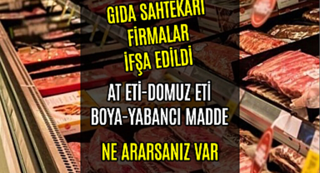 HALKIN SAĞLIĞI İLE OYNAYAN FİRMALAR VE ÜRÜNLER İSİM İSİM YAYIMLANDI