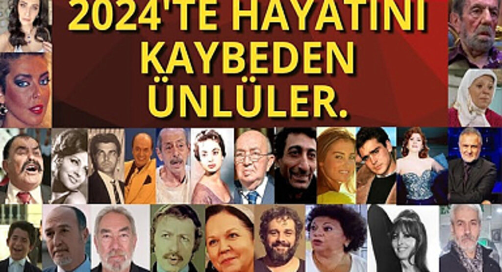 2024'te birçok ünlü isim aramızdan ayrıldı