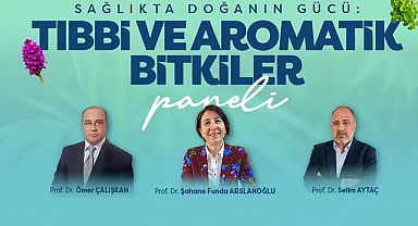 BÜYÜKŞEHİR’DE: TIBBİ VE AROMATİK BİTKİLER PANELİ