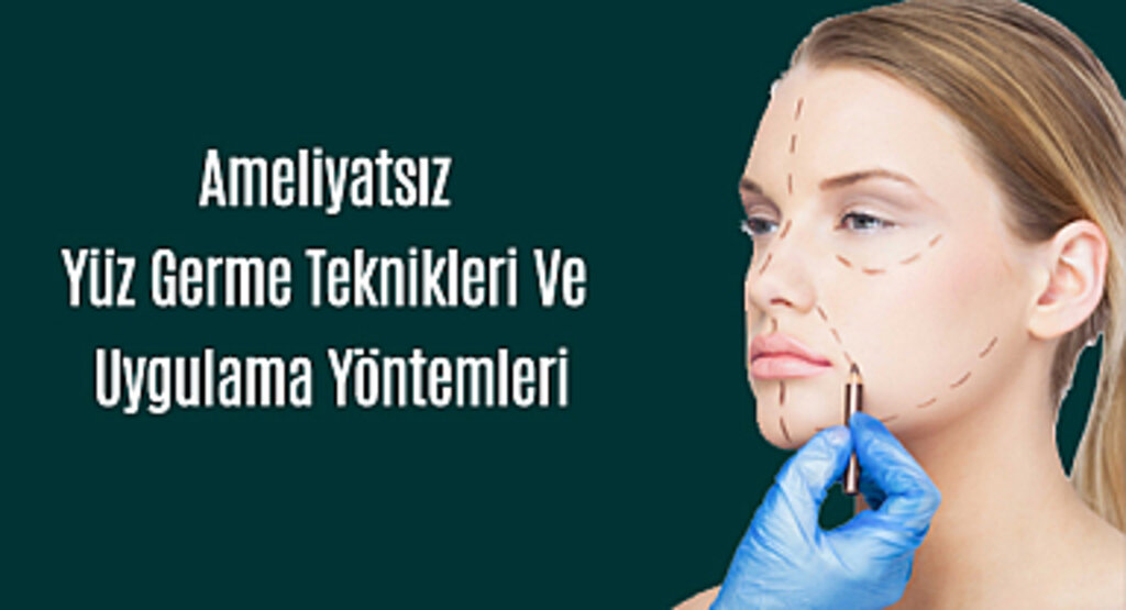 Ameliyatsız Yüz Germe Teknikleri Ve Uygulama Yöntemleri