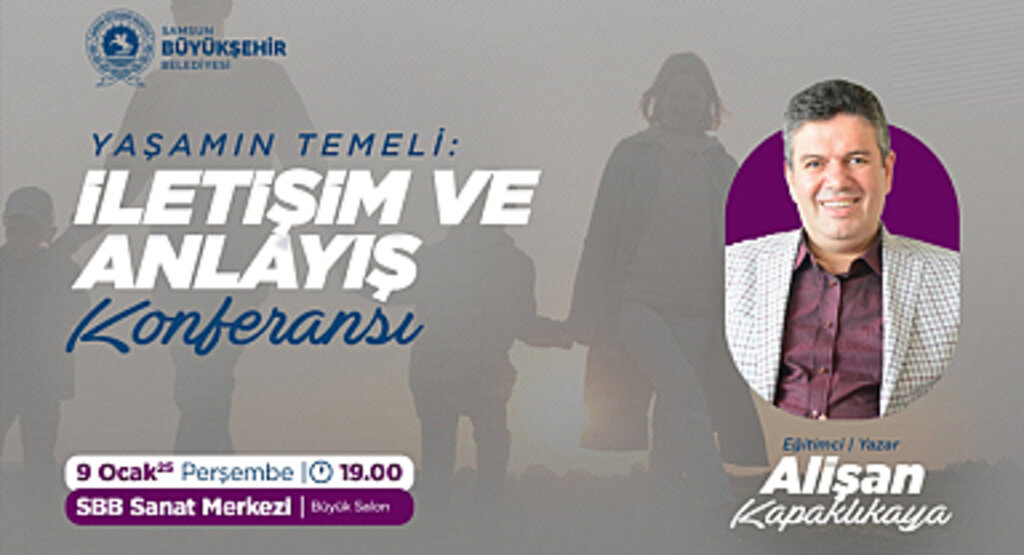 BÜYÜKŞEHİR’DEN “YAŞAMIN TEMELİ: İLETİŞİM VE ANLAYIŞ” KONULU KONFERANS