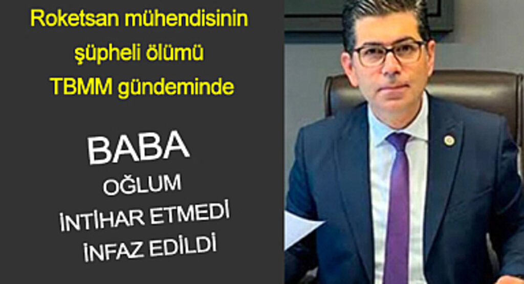 Roketsan Mühendisinin Babası: Oğlum İntihar Etmedi İnfaz Edildi
