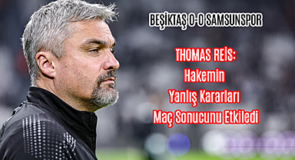Thomas Reis: Hakemin Yanlış Kararları Maç Sonucunu Etkiledi