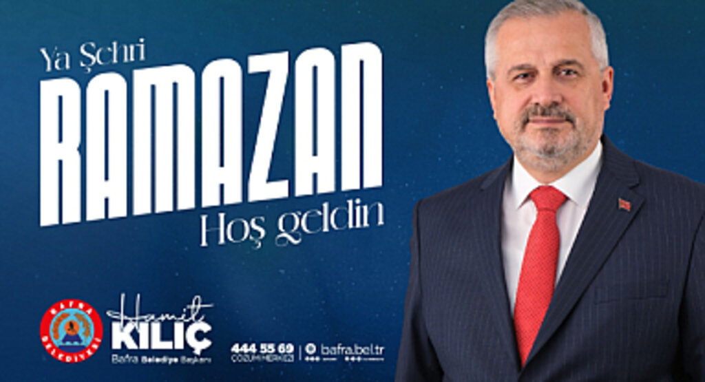 Bafra Belediye Başkanı Hamit Kılıç, Ramazan Mesajı Yayımladı