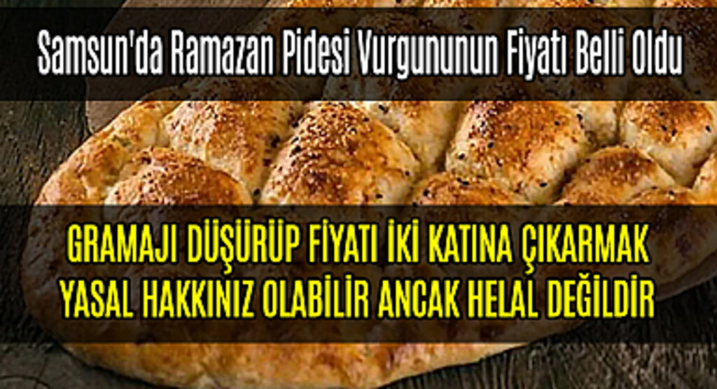 Samsun'da Ramazan Pidesi Vurgununun Fiyatı Belli Oldu