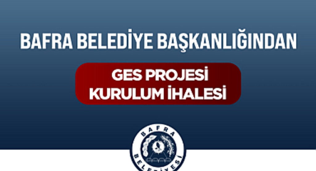 BAFRA BELEDİYESİ GES İHALESİNE ÇIKIYOR