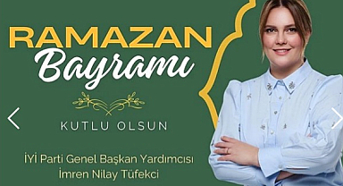 İmren Nilay Tüfekci'den Bayram Mesajı: Rabbim dirliğimizi birliğimizi bozmasın