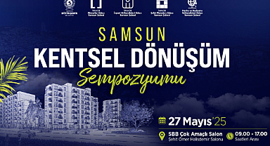 Büyükşehir Tüm Vatandaşları Kentsel Dönüşüm Sempozyumuna Davet Ediyor
