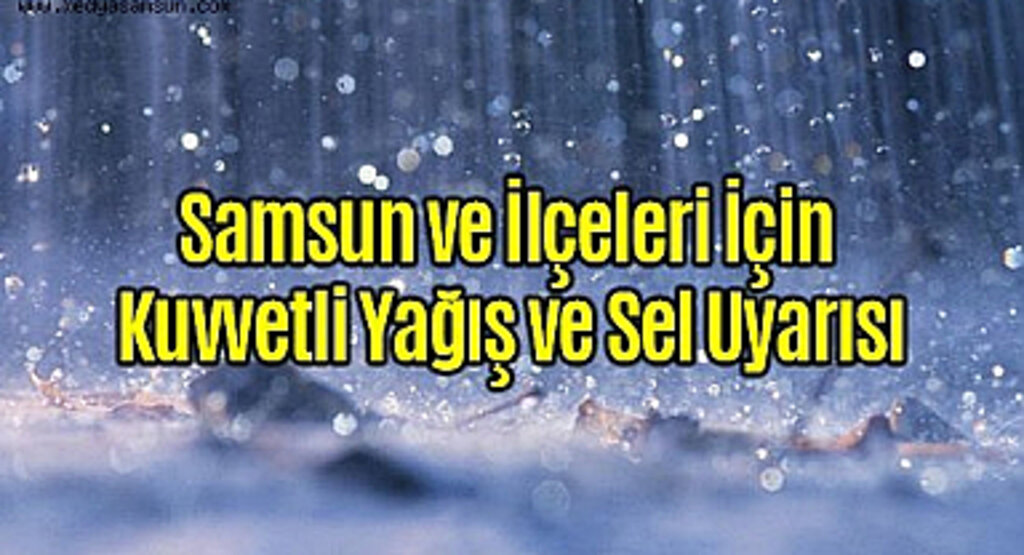 Samsun İçin Sel Alarmı: Tüm Birimler Teyakkuzda