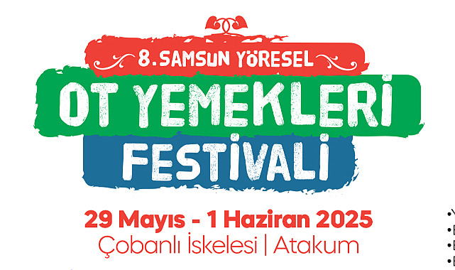 SAMSUN YÖRESEL OT YEMEKLERİ FESTİVALİ BAŞLIYOR