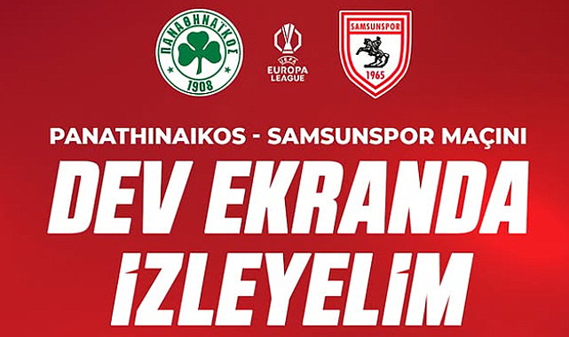 Samsunspor Panathinaikos maçı dev ekranlarda taraftarı bekliyor