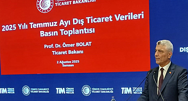 Ticaret Bakanı Samsun'da Açıkladı: Temmuz'da Tüm Zamanların İhracat Rekoru Kırıldı