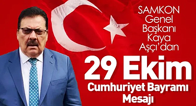 SAMKON Genel Başkanı Kaya Aşçı’dan 29 Ekim Cumhuriyet Bayramı Mesajı