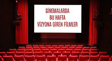Sinemalarda bu hafta: 7 yeni film vizyona giriyor
