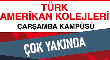 TÜRK AMERİKAN KOLEJİ, ÇARŞAMBA KAMPÜSÜ AÇILIYOR