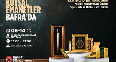 KUTSAL EMANETLER BAFRA’DA