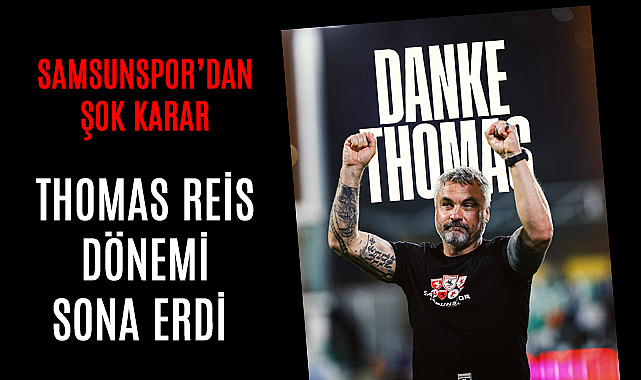 Samsunspor Thomas Reis ile yollarını ayırdı