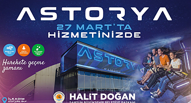 ASTORYA 27 MART’TA ZİYARETÇİLERİNE KAPILARINI AÇACAK