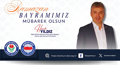 Memur-Sen Samsun İl Başkanı Hamdi Yıldız'dan bayram mesajı