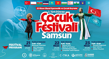 TÜRK DÜNYASI ÇOCUK FESTİVALİ SAMSUN’DA BAŞLIYOR