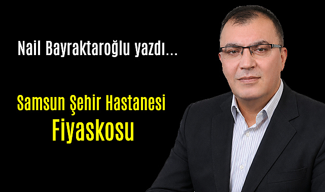 Samsun Şehir Hastanesi Fiyaskosu